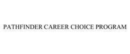 PATHFINDER CAREER CHOICE PROGRAM trademark
