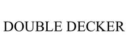 DOUBLE DECKER trademark