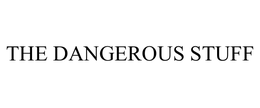THE DANGEROUS STUFF trademark