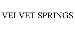 VELVET SPRINGS trademark