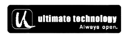 U ULTIMATE TECHNOLOGY ALWAYS OPEN. trademark