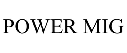 POWER MIG trademark