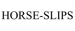 HORSE-SLIPS trademark