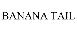 BANANA TAIL trademark