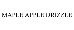 MAPLE APPLE DRIZZLE trademark