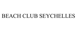 BEACH CLUB SEYCHELLES trademark