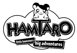 HAMTARO LITTLE HAMSTERS BIG ADVENTURES trademark