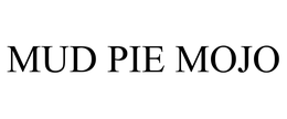 MUD PIE MOJO trademark