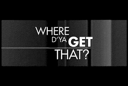 WHERE D'YA GET THAT? trademark