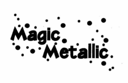 MAGIC METALLIC trademark