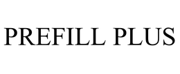 PREFILL PLUS trademark