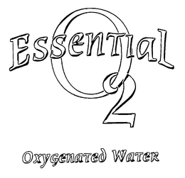 ESSENTIAL O2 OXYGENATED WATER trademark