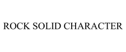 ROCK SOLID CHARACTER trademark