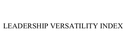 LEADERSHIP VERSATILITY INDEX trademark