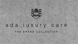 ADA LUXURY CARE THE BRAND COLLECTION trademark