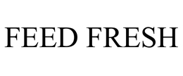 FEED FRESH trademark