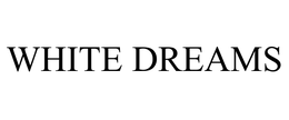 WHITE DREAMS trademark