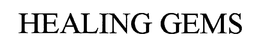 HEALING GEMS trademark