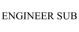 ENGINEER SUB trademark
