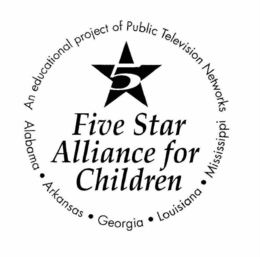 5 FIVE STAR ALLIANCE FOR CHILDREN AN EDUCATIONAL PROJECT OF PUBLIC TELEVISION NETWORKS ALABAMA ARKANSAS GEORGIA LOUISIANA MISSISSIPPI trademark