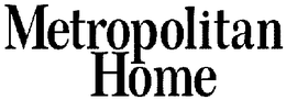METROPOLITAN HOME trademark