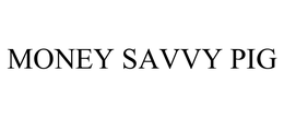 MONEY SAVVY PIG trademark