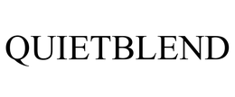 QUIETBLEND trademark