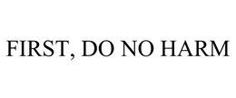 FIRST, DO NO HARM trademark