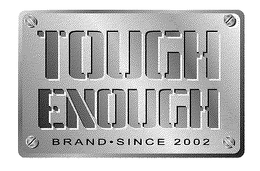 TOUGH ENOUGH BRAND SINCE 2002 trademark