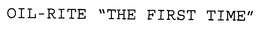 OIL RITE "THE FIRST TIME" trademark