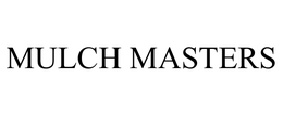 MULCH MASTERS trademark