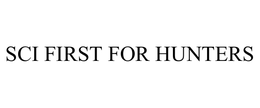SCI FIRST FOR HUNTERS trademark