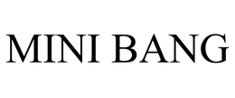 MINI BANG trademark