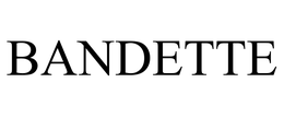 BANDETTE trademark