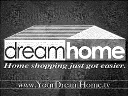 DREAMHOME HOME SHOPPING JUST GOT EASIER. WWW.YOURDREAMHOME.TV trademark