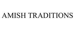 AMISH TRADITIONS trademark