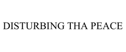 DISTURBING THA PEACE trademark