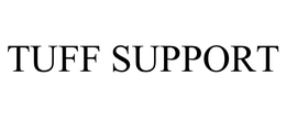TUFF SUPPORT trademark