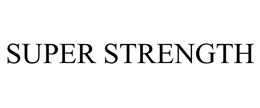 SUPER STRENGTH trademark