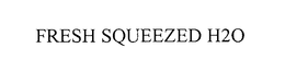 FRESH SQUEEZED H20 trademark