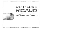 DR. PIERRE RICAUD INTERVENTION EXPRESS trademark