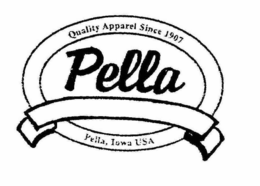 PELLA QUALITY APPAREL SINCE 1907 PELLA, IOWA USA trademark