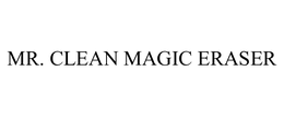 MR. CLEAN MAGIC ERASER trademark