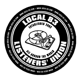 LOCAL 83 LISTENERS' UNION ESTABLISHED 2002 ALL AROUND THE WORLD WWW. LOCAL-83.COM trademark