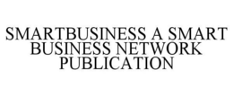 SMARTBUSINESS A SMART BUSINESS NETWORK PUBLICATION trademark