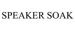 SPEAKER SOAK trademark