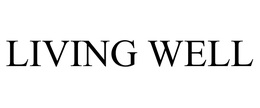 LIVING WELL trademark