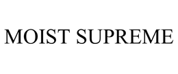MOIST SUPREME trademark