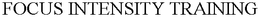 FOCUS INTENSITY TRAINING trademark