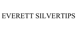EVERETT SILVERTIPS trademark